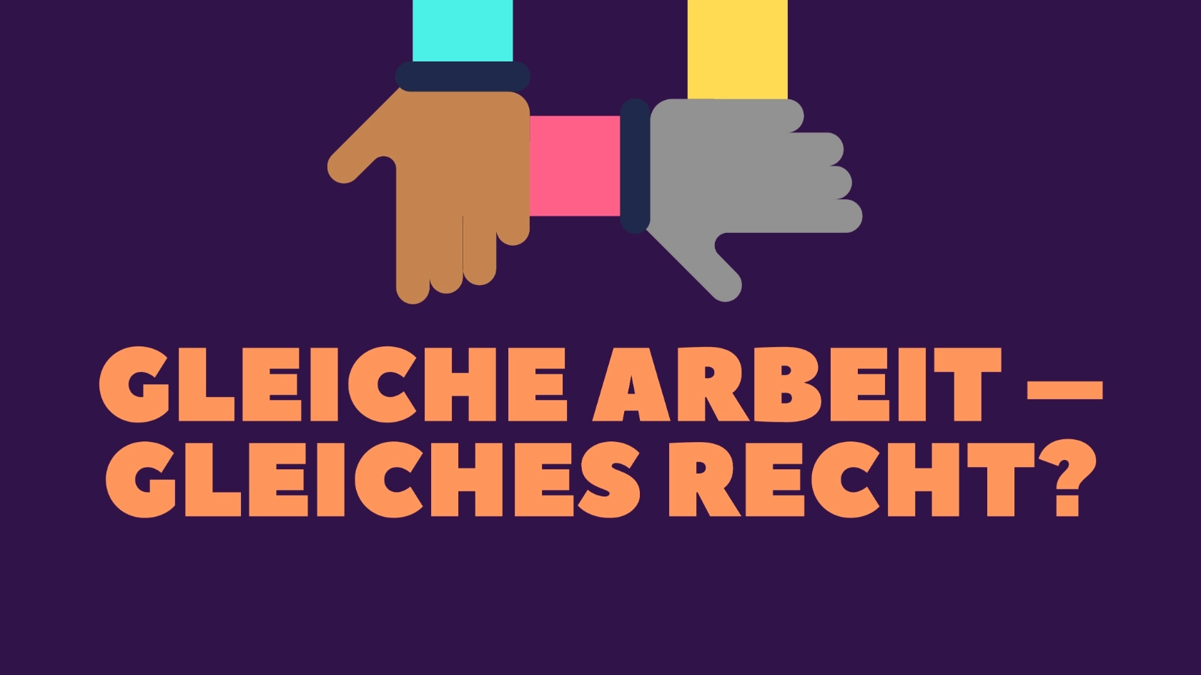 Veranstaltung Gleiche Arbeit - Gleiches Recht?